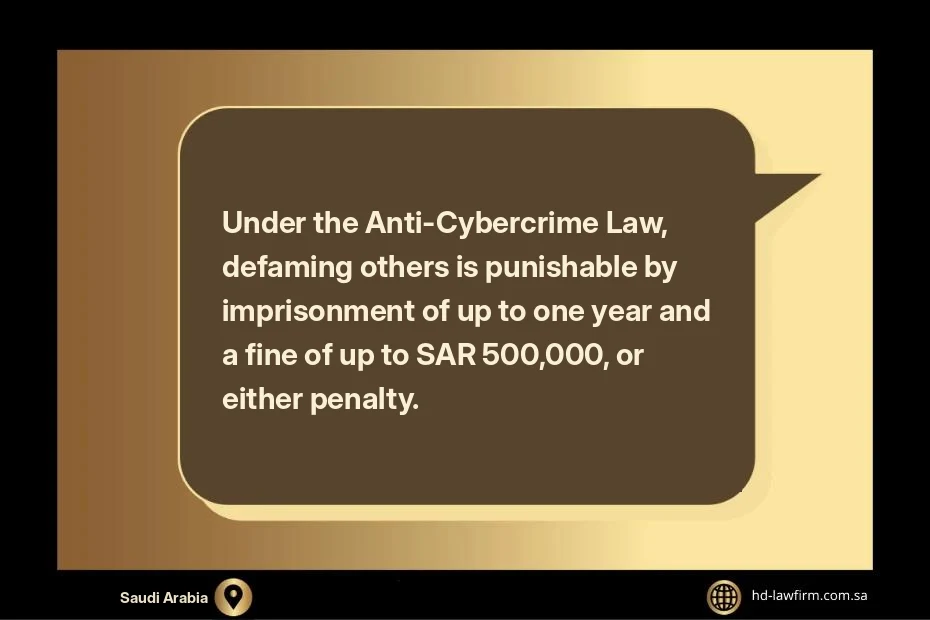 Penalty for Defamation and Reputational Harm in Saudi Arabia: A Complete Guide 3 Penalty for defamation under the Saudi Anti-Cybercrime Law: up to one year in prison and a SAR 500,000 fine